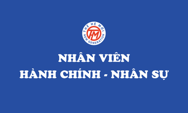 TUYỂN DỤNG NHÂN VIÊN HÀNH CHÍNH - NHÂN SỰ