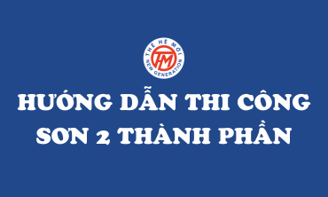 Hướng Dẫn Thi Công Sơn 2 Thành Phần